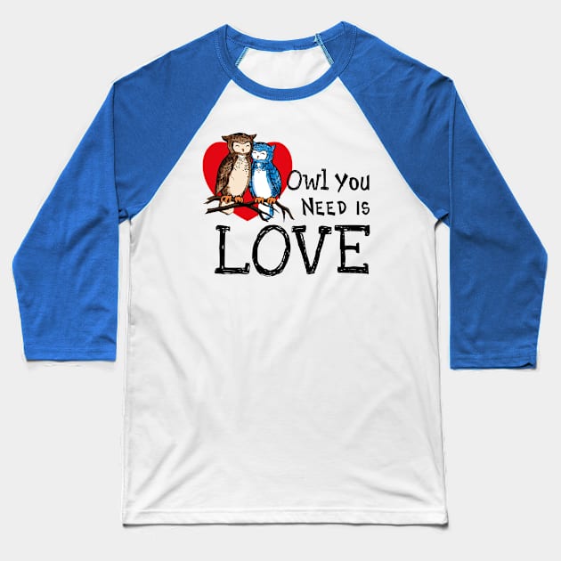 Owl You Need is Love Baseball T-Shirt by LittleBearArt